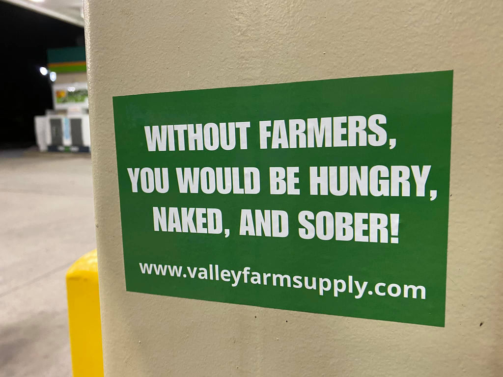 Hey, Without farmers you would be hungry naked and sober